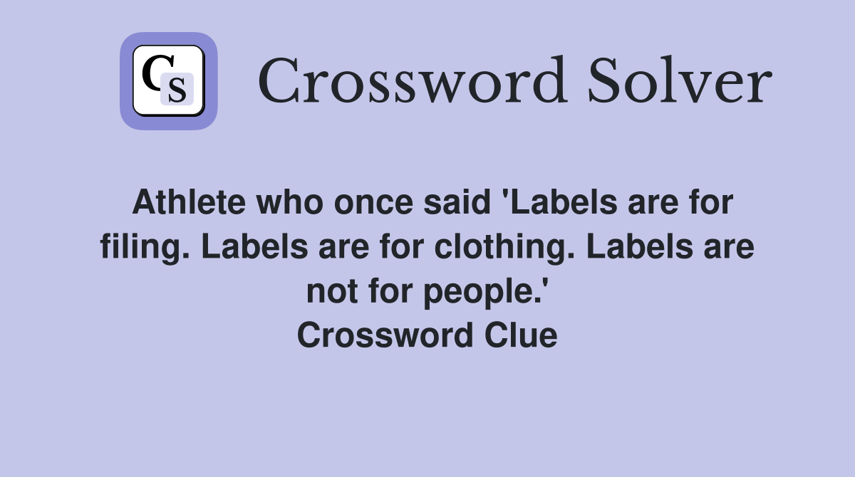 Athlete who once said 'Labels are for filing. Labels are for clothing